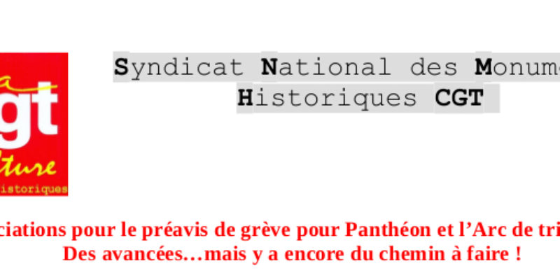 Négociations pour le préavis de grève pour Panthéon et l’Arc de triomphe : Des avancées…mais y a encore du chemin à faire !