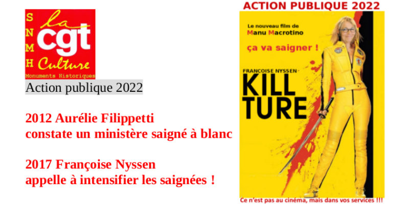 Action publique 2022 : 2012 Aurélie Filippetti constate un ministère saigné à blanc – 2017 Françoise Nyssen appelle à intensifier les saignées !