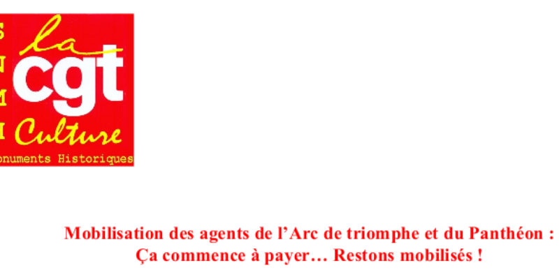 Mobilisation des agents de l’Arc de triomphe et du Panthéon : Ça commence à payer… Restons mobilisés !