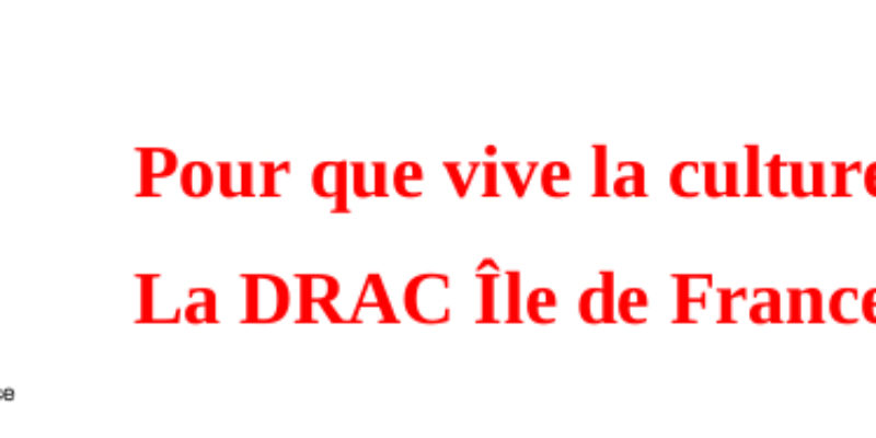 Pour que vive la culture. La DRAC Île de France en lutte !