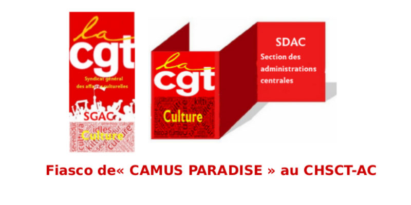 Fiasco de « CAMUS PARADISE » au CHSCT-AC