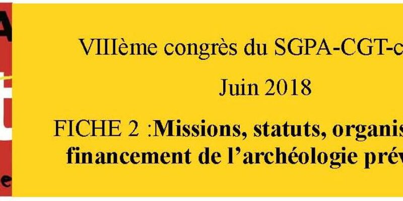 document d’orientation sgpa-cgt: fiche 2 l’archéologie préventive