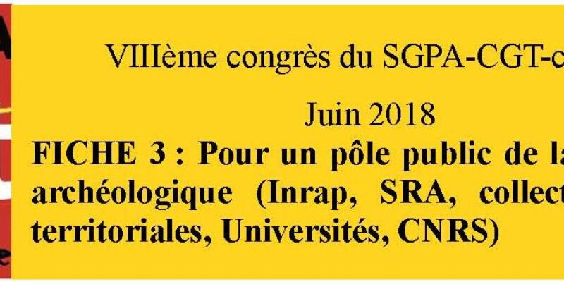 document d’orientation sgpa-cgt: fiche 3 Pôle public de l’archéologie