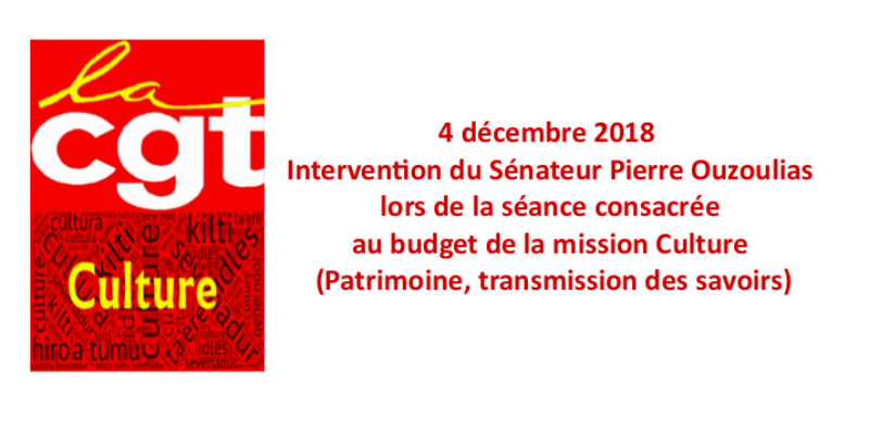 4 décembre 2018 – Intervention du Sénateur Pierre Ouzoulias lors de la séance consacrée au budget de la mission Culture (Patrimoine, transmission des savoirs)