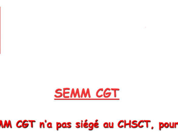 Le SEMM CGT n’a pas siégé au CHSCT, pourquoi ?