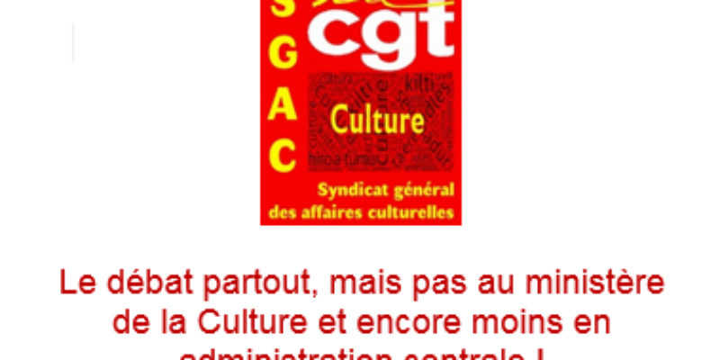 Le débat partout, mais pas au ministère de la Culture et encore moins en administration centrale !