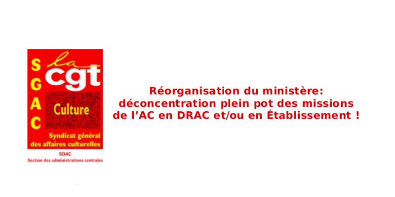 Réorganisation du ministère : déconcentration plein pot des missions de l’AC en DRAC et/ou en Établissement  !