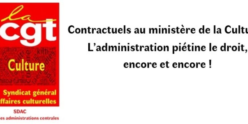 Contractuels au ministère de la Culture : L’administration piétine le droit, encore et encore !