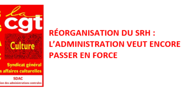 RÉORGANISATION DU SRH : L’ADMINISTRATION VEUT ENCORE PASSER EN FORCE