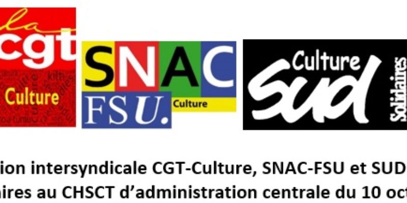 Déclaration intersyndicale CGT-Culture, SNAC-FSU et SUD Culture Solidaires au CHSCT d’administration centrale du 10 octobre