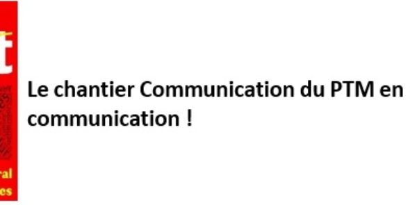 Le chantier Communication du PTM en manque de… communication !