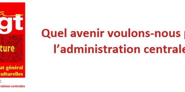 Quel avenir voulons-nous pour l’administration centrale ?