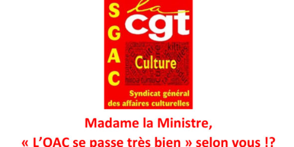 Madame la Ministre : « L’OAC se passe très bien » selon vous !?