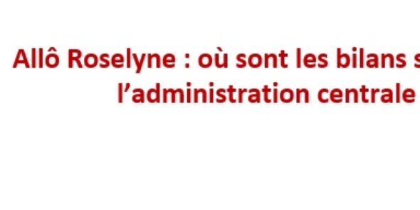 Allô Roselyne : où sont les bilans sociaux de l’administration centrale ?