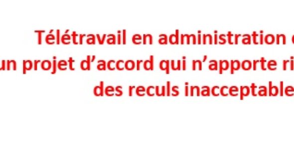 Télétravail en administration centrale : un projet d’accord qui n’apporte rien et entérine des reculs inacceptables !