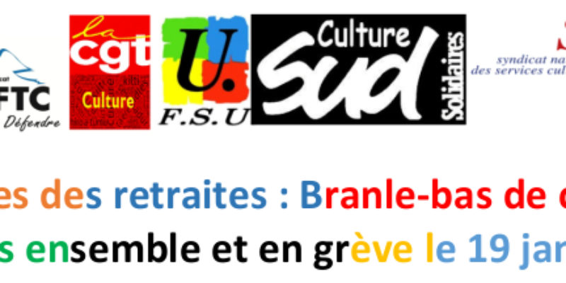 Réformes des retraites : Branle-bas de combat ! Tous ensemble et en grève le 19 janvier