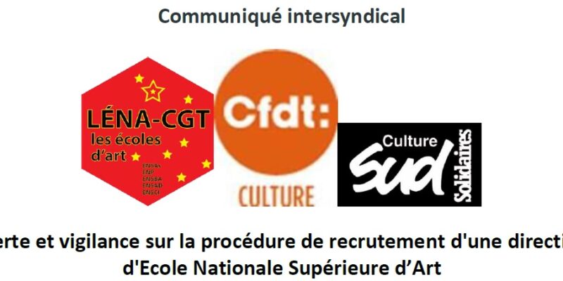 Alerte et vigilance sur la procédure de recrutement d’une direction d’Ecole Nationale Supérieure d’Art