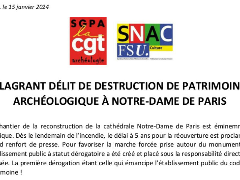 Communiqué CGT FSU – FLAGRANT DELIT DE DESTRUCTION DE PATRIMOINE ARCHEOLOGIQUE A NOTRE-DAME DE PARIS