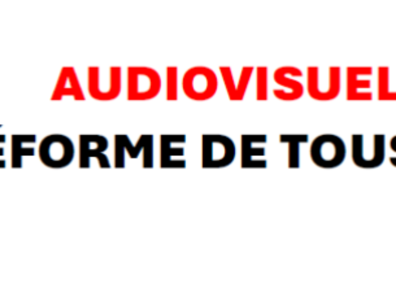 AUDIOVISUEL PUBLIC : LA RÉFORME DE TOUS LES DANGERS !