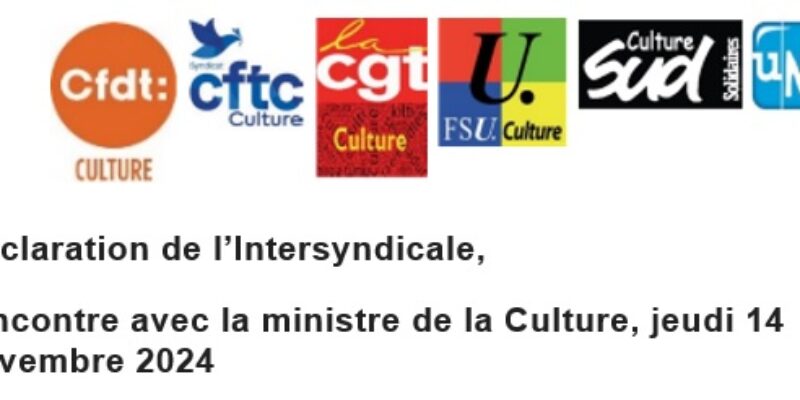 Rencontre avec la ministre de la Culture, jeudi 14 novembre 2024 : Déclaration de l’Intersyndicale 