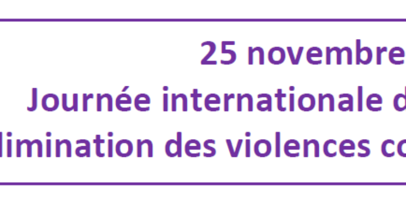 25 novembre : journée internationale de lutte pour l’élimination des violences contre les femmes